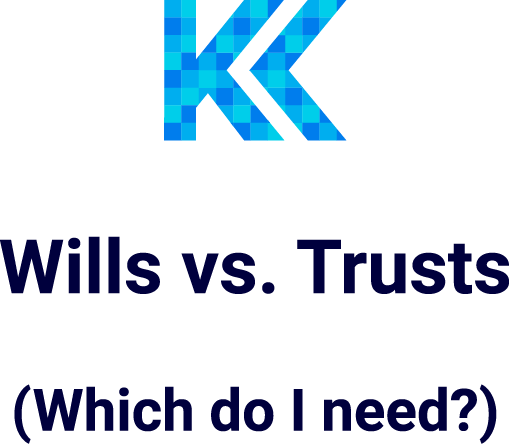 Do I Need a Will or a Trust?