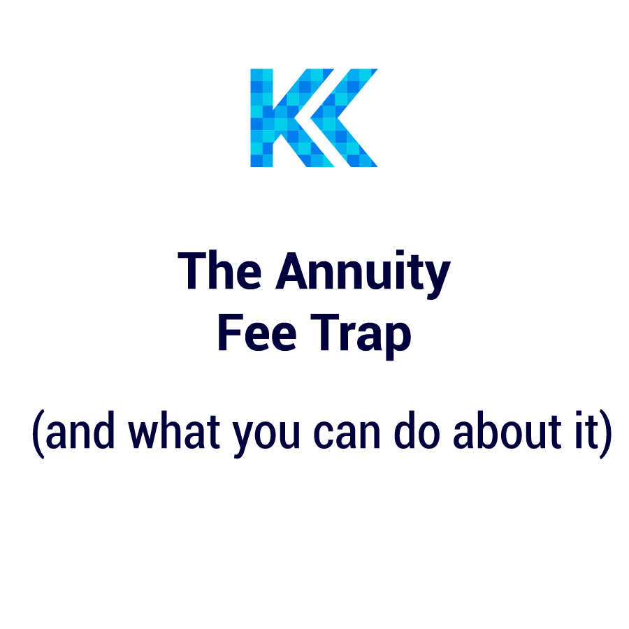 The Annuity Fee Trap: What Most Retirees Never See (and what to do about it)